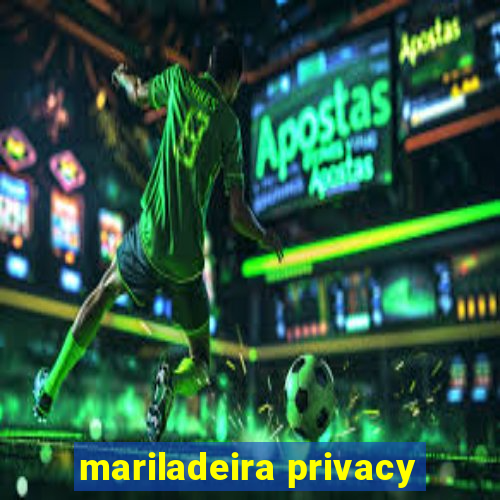 mariladeira privacy